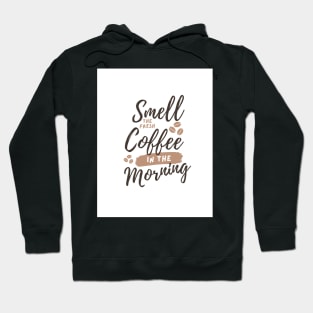 Smell the fresh coffee in the morning Hoodie